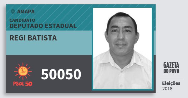Santinho Regi Batista 50050 (PSOL) Deputado Estadual | Amapá | Eleições 2018 Santinho Regi Batista 50050 (PSOL) Deputado Estadual | Amapá | Eleições 2018