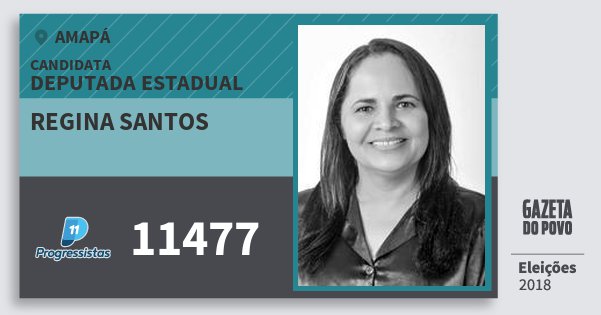 Santinho Regina Santos 11477 (PP) Deputada Estadual | Amapá | Eleições 2018 Santinho Regina Santos 11477 (PP) Deputada Estadual | Amapá | Eleições 2018