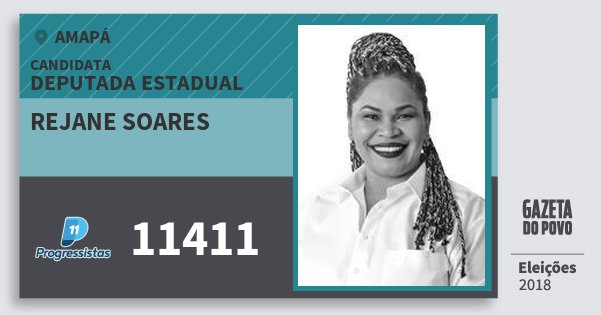 Santinho Rejane Soares 11411 (PP) Deputada Estadual | Amapá | Eleições 2018 Santinho Rejane Soares 11411 (PP) Deputada Estadual | Amapá | Eleições 2018