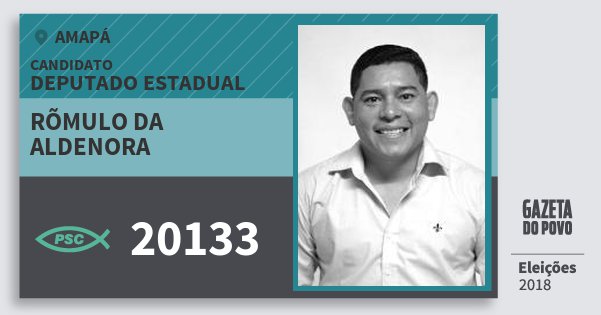 Santinho Rõmulo da Aldenora 20133 (PSC) Deputado Estadual | Amapá | Eleições 2018 Santinho Rõmulo da Aldenora 20133 (PSC) Deputado Estadual | Amapá | Eleições 2018