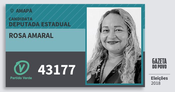 Santinho Rosa Amaral 43177 (PV) Deputada Estadual | Amapá | Eleições 2018 Santinho Rosa Amaral 43177 (PV) Deputada Estadual | Amapá | Eleições 2018