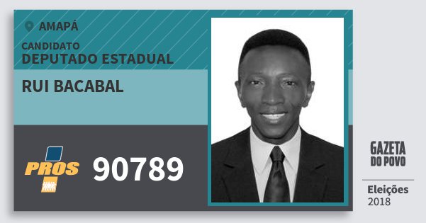 Santinho Rui Bacabal 90789 (PROS) Deputado Estadual | Amapá | Eleições 2018 Santinho Rui Bacabal 90789 (PROS) Deputado Estadual | Amapá | Eleições 2018