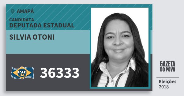 Santinho Silvia Otoni 36333 (PTC) Deputada Estadual | Amapá | Eleições 2018 Santinho Silvia Otoni 36333 (PTC) Deputada Estadual | Amapá | Eleições 2018