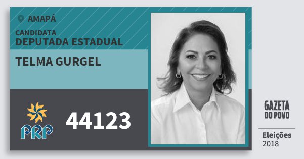 Santinho Telma Gurgel 44123 (PRP) Deputada Estadual | Amapá | Eleições 2018 Santinho Telma Gurgel 44123 (PRP) Deputada Estadual | Amapá | Eleições 2018