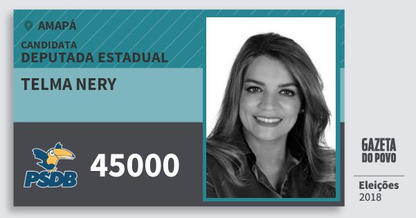 Santinho Telma Nery 45000 (PSDB) Deputada Estadual | Amapá | Eleições 2018 Santinho Telma Nery 45000 (PSDB) Deputada Estadual | Amapá | Eleições 2018