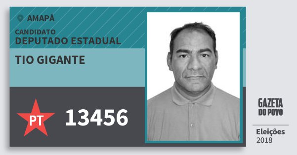 Santinho Tio Gigante 13456 (PT) Deputado Estadual | Amapá | Eleições 2018 Santinho Tio Gigante 13456 (PT) Deputado Estadual | Amapá | Eleições 2018