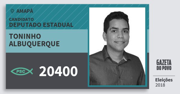 Santinho Toninho Albuquerque 20400 (PSC) Deputado Estadual | Amapá | Eleições 2018 Santinho Toninho Albuquerque 20400 (PSC) Deputado Estadual | Amapá | Eleições 2018