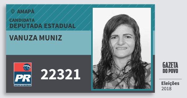 Santinho Vanuza Muniz 22321 (PR) Deputada Estadual | Amapá | Eleições 2018 Santinho Vanuza Muniz 22321 (PR) Deputada Estadual | Amapá | Eleições 2018