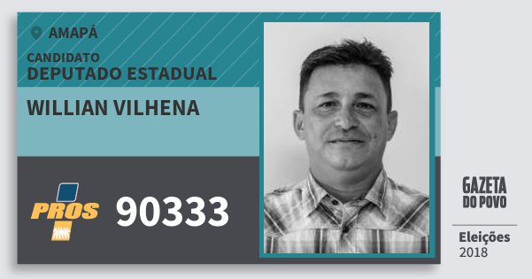 Santinho Willian Vilhena 90333 (PROS) Deputado Estadual | Amapá | Eleições 2018 Santinho Willian Vilhena 90333 (PROS) Deputado Estadual | Amapá | Eleições 2018