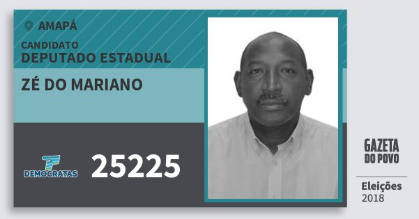 Santinho Zé do Mariano 25225 (DEM) Deputado Estadual | Amapá | Eleições 2018 Santinho Zé do Mariano 25225 (DEM) Deputado Estadual | Amapá | Eleições 2018