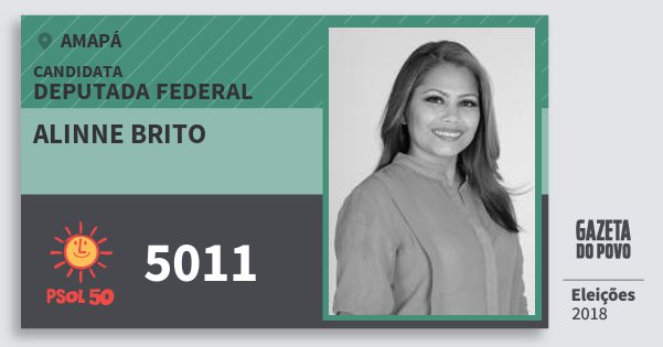 Santinho Alinne Brito 5011 (PSOL) Deputada Federal | Amapá | Eleições 2018 Santinho Alinne Brito 5011 (PSOL) Deputada Federal | Amapá | Eleições 2018