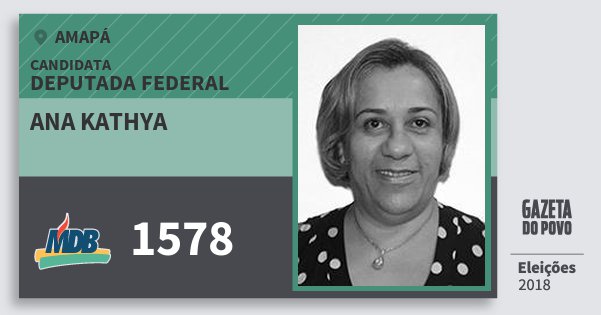 Santinho Ana Kathya 1578 (MDB) Deputada Federal | Amapá | Eleições 2018 Santinho Ana Kathya 1578 (MDB) Deputada Federal | Amapá | Eleições 2018