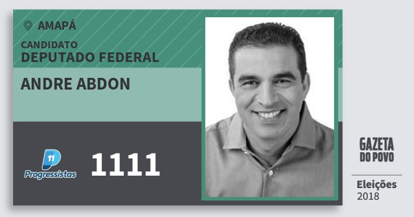 Santinho Andre Abdon 1111 (PP) Deputado Federal | Amapá | Eleições 2018 Santinho Andre Abdon 1111 (PP) Deputado Federal | Amapá | Eleições 2018