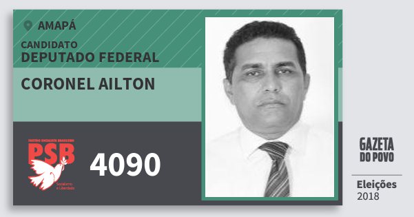 Santinho Coronel Ailton 4090 (PSB) Deputado Federal | Amapá | Eleições 2018 Santinho Coronel Ailton 4090 (PSB) Deputado Federal | Amapá | Eleições 2018