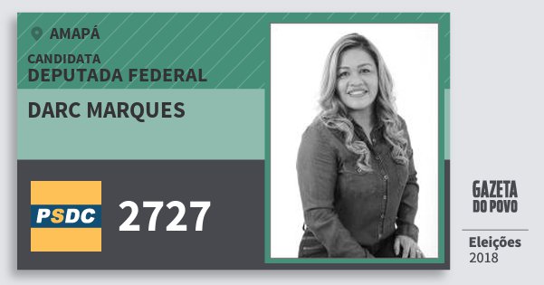 Santinho Darc Marques 2727 (DC) Deputada Federal | Amapá | Eleições 2018 Santinho Darc Marques 2727 (DC) Deputada Federal | Amapá | Eleições 2018