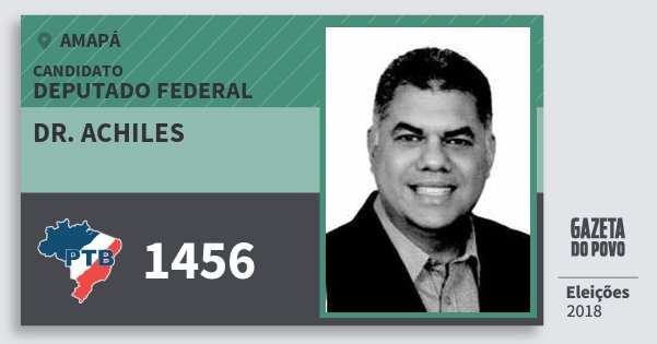 Santinho Dr. Achiles 1456 (PTB) Deputado Federal | Amapá | Eleições 2018 Santinho Dr. Achiles 1456 (PTB) Deputado Federal | Amapá | Eleições 2018