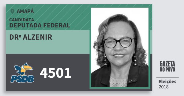 Santinho Drª Alzenir 4501 (PSDB) Deputada Federal | Amapá | Eleições 2018 Santinho Drª Alzenir 4501 (PSDB) Deputada Federal | Amapá | Eleições 2018