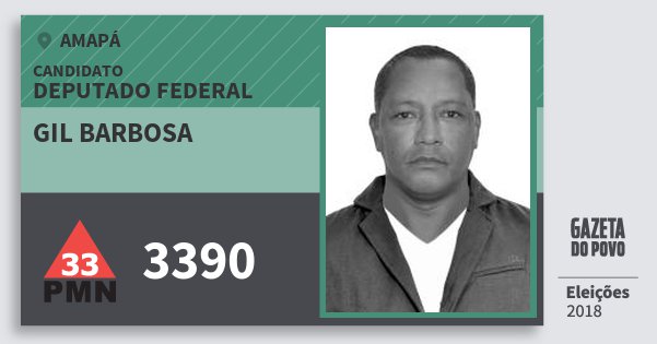 Santinho Gil Barbosa 3390 (PMN) Deputado Federal | Amapá | Eleições 2018 Santinho Gil Barbosa 3390 (PMN) Deputado Federal | Amapá | Eleições 2018