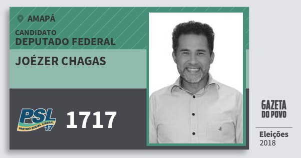 Santinho Joézer Chagas 1717 (PSL) Deputado Federal | Amapá | Eleições 2018 Santinho Joézer Chagas 1717 (PSL) Deputado Federal | Amapá | Eleições 2018