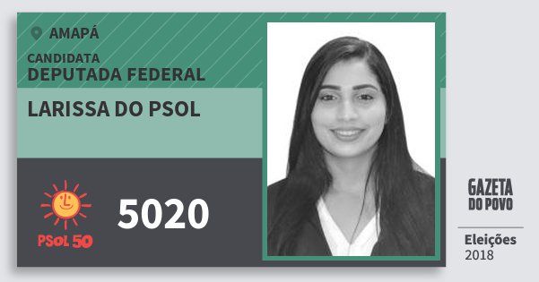 Santinho Larissa do Psol 5020 (PSOL) Deputada Federal | Amapá | Eleições 2018 Santinho Larissa do Psol 5020 (PSOL) Deputada Federal | Amapá | Eleições 2018