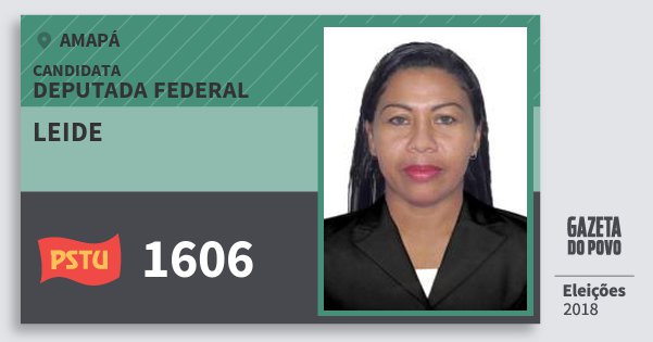 Santinho Leide 1606 (PSTU) Deputada Federal | Amapá | Eleições 2018 Santinho Leide 1606 (PSTU) Deputada Federal | Amapá | Eleições 2018