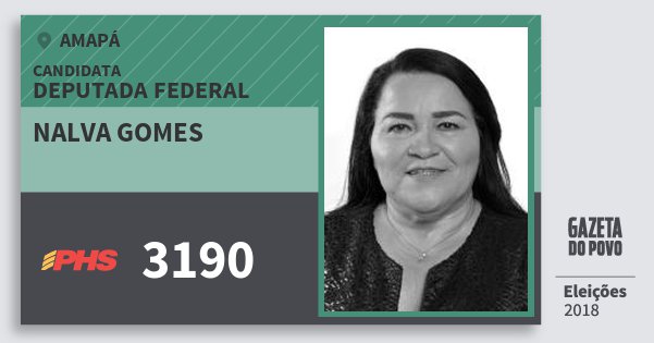 Santinho Nalva Gomes 3190 (PHS) Deputada Federal | Amapá | Eleições 2018 Santinho Nalva Gomes 3190 (PHS) Deputada Federal | Amapá | Eleições 2018