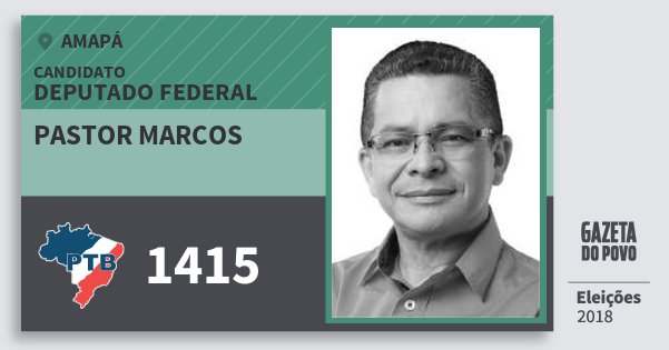 Santinho Pastor Marcos 1415 (PTB) Deputado Federal | Amapá | Eleições 2018 Santinho Pastor Marcos 1415 (PTB) Deputado Federal | Amapá | Eleições 2018