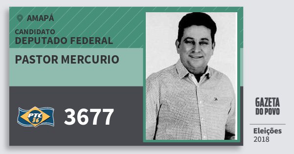 Santinho Pastor Mercurio 3677 (PTC) Deputado Federal | Amapá | Eleições 2018 Santinho Pastor Mercurio 3677 (PTC) Deputado Federal | Amapá | Eleições 2018