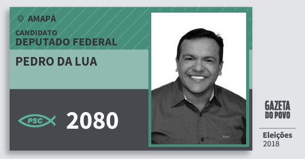 Santinho Pedro da Lua 2080 (PSC) Deputado Federal | Amapá | Eleições 2018 Santinho Pedro da Lua 2080 (PSC) Deputado Federal | Amapá | Eleições 2018