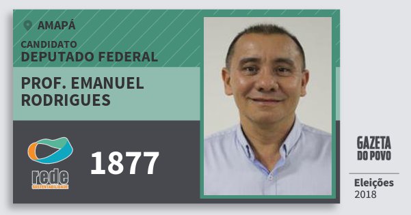 Santinho Prof. Emanuel Rodrigues 1877 (REDE) Deputado Federal | Amapá | Eleições 2018 Santinho Prof. Emanuel Rodrigues 1877 (REDE) Deputado Federal | Amapá | Eleições 2018