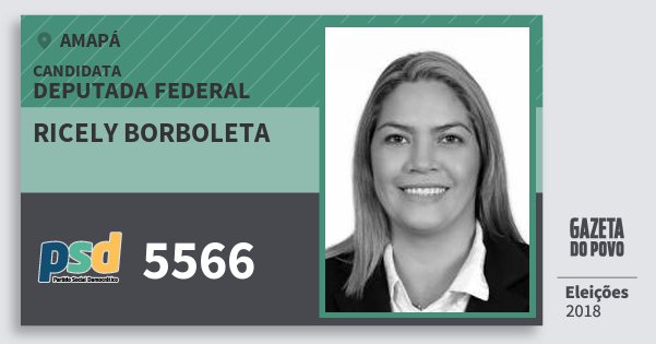 Santinho Ricely Borboleta 5566 (PSD) Deputada Federal | Amapá | Eleições 2018 Santinho Ricely Borboleta 5566 (PSD) Deputada Federal | Amapá | Eleições 2018