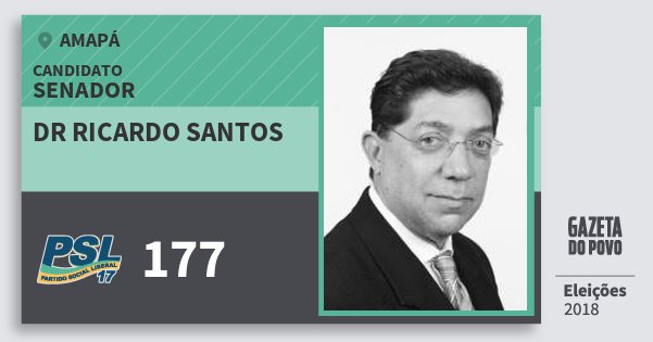 Santinho Dr Ricardo Santos 177 (PSL) Senador | Amapá | Eleições 2018 Santinho Dr Ricardo Santos 177 (PSL) Senador | Amapá | Eleições 2018