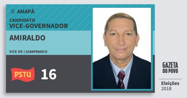 Santinho Amiraldo 16 (PSTU) Vice-governador | Amapá | Eleições 2018 Santinho Amiraldo 16 (PSTU) Vice-governador | Amapá | Eleições 2018