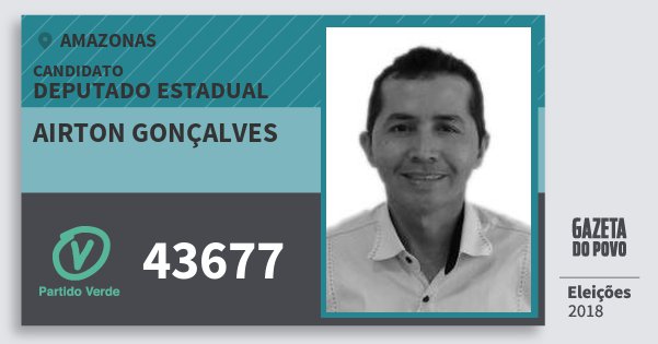 Santinho Airton Gonçalves 43677 (PV) Deputado Estadual | Amazonas | Eleições 2018 Santinho Airton Gonçalves 43677 (PV) Deputado Estadual | Amazonas | Eleições 2018
