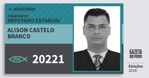Santinho Alison Castelo Branco 20221 (PSC) Deputado Estadual | Amazonas | Eleições 2018 Santinho Alison Castelo Branco 20221 (PSC) Deputado Estadual | Amazonas | Eleições 2018