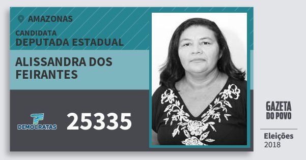 Santinho Alissandra dos Feirantes 25335 (DEM) Deputada Estadual | Amazonas | Eleições 2018 Santinho Alissandra dos Feirantes 25335 (DEM) Deputada Estadual | Amazonas | Eleições 2018