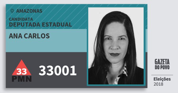 Santinho Ana Carlos 33001 (PMN) Deputada Estadual | Amazonas | Eleições 2018 Santinho Ana Carlos 33001 (PMN) Deputada Estadual | Amazonas | Eleições 2018