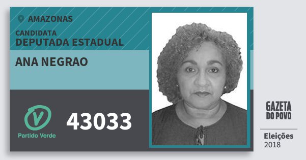 Santinho Ana Negrao 43033 (PV) Deputada Estadual | Amazonas | Eleições 2018 Santinho Ana Negrao 43033 (PV) Deputada Estadual | Amazonas | Eleições 2018