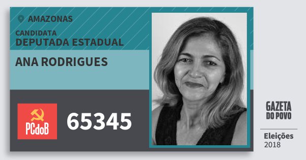 Santinho Ana Rodrigues 65345 (PC do B) Deputada Estadual | Amazonas | Eleições 2018 Santinho Ana Rodrigues 65345 (PC do B) Deputada Estadual | Amazonas | Eleições 2018