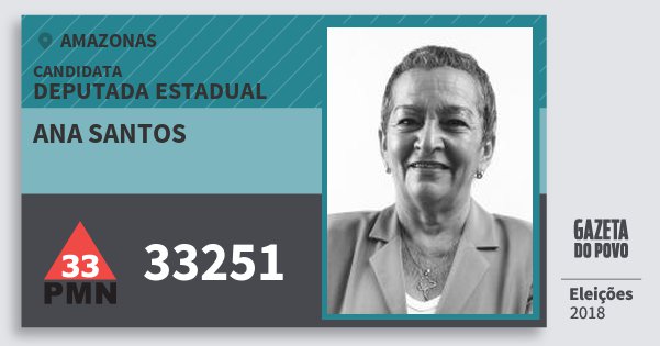 Santinho Ana Santos 33251 (PMN) Deputada Estadual | Amazonas | Eleições 2018 Santinho Ana Santos 33251 (PMN) Deputada Estadual | Amazonas | Eleições 2018