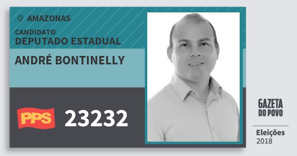 Santinho André Bontinelly 23232 (PPS) Deputado Estadual | Amazonas | Eleições 2018 Santinho André Bontinelly 23232 (PPS) Deputado Estadual | Amazonas | Eleições 2018