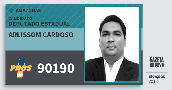 Santinho Arlissom Cardoso 90190 (PROS) Deputado Estadual | Amazonas | Eleições 2018 Santinho Arlissom Cardoso 90190 (PROS) Deputado Estadual | Amazonas | Eleições 2018