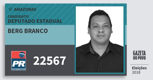 Santinho Berg Branco 22567 (PR) Deputado Estadual | Amazonas | Eleições 2018 Santinho Berg Branco 22567 (PR) Deputado Estadual | Amazonas | Eleições 2018