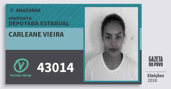 Santinho Carleane Vieira 43014 (PV) Deputada Estadual | Amazonas | Eleições 2018 Santinho Carleane Vieira 43014 (PV) Deputada Estadual | Amazonas | Eleições 2018