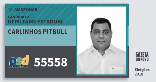 Santinho Carlinhos Pitbull 55558 (PSD) Deputado Estadual | Amazonas | Eleições 2018 Santinho Carlinhos Pitbull 55558 (PSD) Deputado Estadual | Amazonas | Eleições 2018