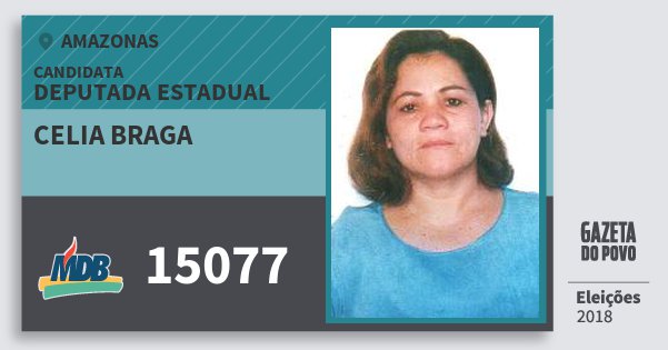 Santinho Celia Braga 15077 (MDB) Deputada Estadual | Amazonas | Eleições 2018 Santinho Celia Braga 15077 (MDB) Deputada Estadual | Amazonas | Eleições 2018