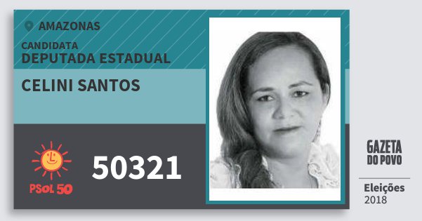 Santinho Celini Santos 50321 (PSOL) Deputada Estadual | Amazonas | Eleições 2018 Santinho Celini Santos 50321 (PSOL) Deputada Estadual | Amazonas | Eleições 2018