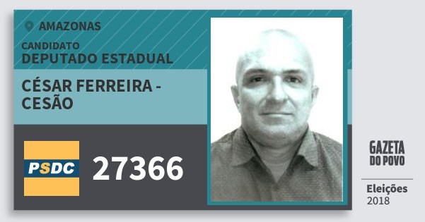 Santinho César Ferreira - Cesão 27366 (DC) Deputado Estadual | Amazonas | Eleições 2018 Santinho César Ferreira - Cesão 27366 (DC) Deputado Estadual | Amazonas | Eleições 2018