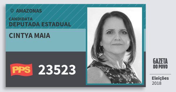 Santinho Cintya Maia 23523 (PPS) Deputada Estadual | Amazonas | Eleições 2018 Santinho Cintya Maia 23523 (PPS) Deputada Estadual | Amazonas | Eleições 2018