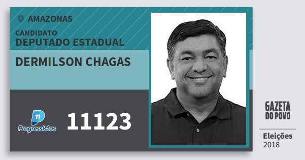 Santinho Dermilson Chagas 11123 (PP) Deputado Estadual | Amazonas | Eleições 2018 Santinho Dermilson Chagas 11123 (PP) Deputado Estadual | Amazonas | Eleições 2018